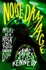Noise Damage: My Life as a Rock'n'Roll Underdog цена и информация | Книги об искусстве | kaup24.ee