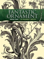 Fantastic Ornament, Series Two: 118 Designs and Motifs цена и информация | Книги об искусстве | kaup24.ee