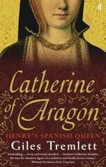 Catherine of Aragon: Henry's Spanish Queen Main hind ja info | Elulooraamatud, biograafiad, memuaarid | kaup24.ee