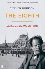 Eighth: Mahler and the World in 1910 Main цена и информация | Книги об искусстве | kaup24.ee