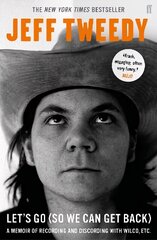 Let's Go (So We Can Get Back): A Memoir of Recording and Discording with Wilco, etc. Main цена и информация | Биографии, автобиогафии, мемуары | kaup24.ee