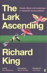 Lark Ascending: People, Music and Landscape in Twentieth-Century Britain Main цена и информация | Книги об искусстве | kaup24.ee