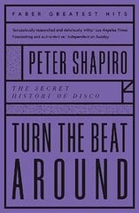 Turn the Beat Around: The Secret History of Disco Main - Faber Greatest Hits цена и информация | Книги об искусстве | kaup24.ee