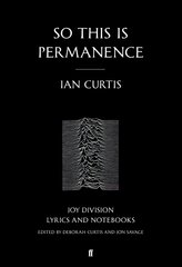 So This is Permanence: Joy Division Lyrics and Notebooks Main цена и информация | Книги об искусстве | kaup24.ee