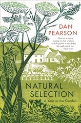 Natural Selection: a year in the garden Main цена и информация | Книги по садоводству | kaup24.ee