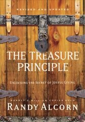 Treasure Principle: Unlocking the Secret of Joyful Giving (Revised & Updated Edition): Unlocking the Secret of Joyful Giving Revised edition цена и информация | Духовная литература | kaup24.ee