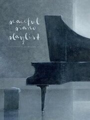 Peaceful Piano Playlist цена и информация | Книги об искусстве | kaup24.ee