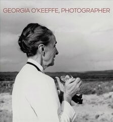 Georgia O'Keeffe, Photographer цена и информация | Книги по фотографии | kaup24.ee