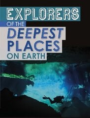 Explorers of the Deepest Places on Earth hind ja info | Noortekirjandus | kaup24.ee