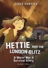 Hettie and the London Blitz: A World War II Survival Story цена и информация | Книги для подростков и молодежи | kaup24.ee