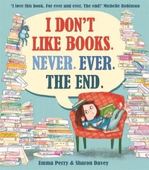 I Don't Like Books. Never. Ever. The End. цена и информация | Книги для малышей | kaup24.ee