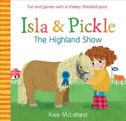 Isla and Pickle: The Highland Show hind ja info | Väikelaste raamatud | kaup24.ee