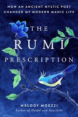 Rumi Prescription: How an Ancient Mystic Poet Changed My Modern Manic Life hind ja info | Eneseabiraamatud | kaup24.ee