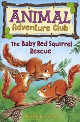 Baby Red Squirrel Rescue (Animal Adventure Club 3) hind ja info | Noortekirjandus | kaup24.ee