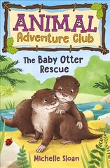 Baby Otter Rescue (Animal Adventure Club 2) hind ja info | Noortekirjandus | kaup24.ee