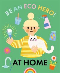 Be an Eco Hero!: At Home цена и информация | Книги для подростков и молодежи | kaup24.ee