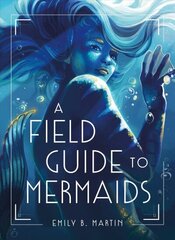 Field Guide to Mermaids hind ja info | Noortekirjandus | kaup24.ee