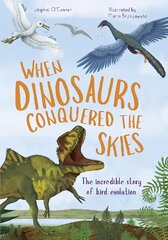 When Dinosaurs Conquered the Skies: The incredible story of bird evolution, Volume 4 цена и информация | Книги для подростков и молодежи | kaup24.ee