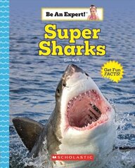 Super Sharks (Be an Expert!) hind ja info | Noortekirjandus | kaup24.ee