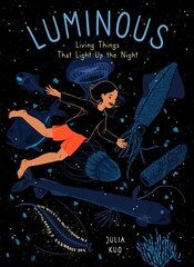 Luminous: Living Things That Light Up the Night hind ja info | Noortekirjandus | kaup24.ee