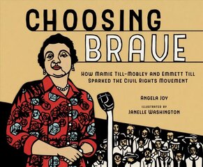 Choosing Brave: How Mamie Till-Mobley and Emmett Till Sparked the Civil Rights Movement hind ja info | Noortekirjandus | kaup24.ee