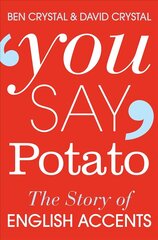 You Say Potato: The Story of English Accents Sildamata väljaanne цена и информация | Пособия по изучению иностранных языков | kaup24.ee