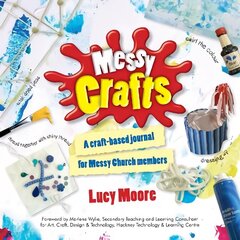 Messy Crafts: A craft-based journal for Messy Church members 2nd New edition hind ja info | Usukirjandus, religioossed raamatud | kaup24.ee