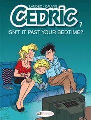 Cedric Vol. 7: Isn't It Past Your Bedtime?: Isn't It Past Your Bedtime? цена и информация | Книги для подростков и молодежи | kaup24.ee