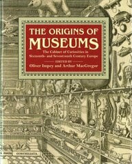 Origins of Museums: The Cabinet of Curiosities in Sixteenth-and-Seventeenth-Century Europe hind ja info | Kunstiraamatud | kaup24.ee