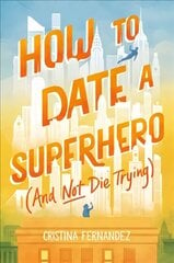 How to Date a Superhero (And Not Die Trying) hind ja info | Noortekirjandus | kaup24.ee