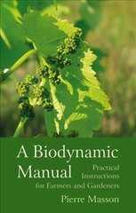 Biodynamic Manual: Practical Instructions for Farmers and Gardeners 2nd Revised edition hind ja info | Aiandusraamatud | kaup24.ee