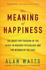 Meaning of Happiness: The Quest for Freedom of the Spirit in Modern Psychology and the Wisdom of the East hind ja info | Usukirjandus, religioossed raamatud | kaup24.ee