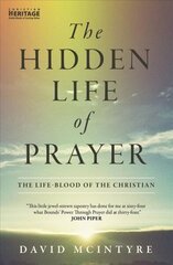 Hidden Life of Prayer: The life-blood of the Christian Revised edition цена и информация | Духовная литература | kaup24.ee