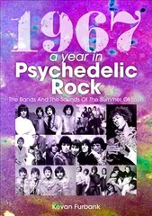 1967: A Year In Psychedelic Rock: The Bands And The Sounds Of The Summer Of Love цена и информация | Книги об искусстве | kaup24.ee