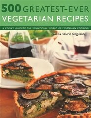 500 Greatest-Ever Vegetarian Recipes: A cook's guide to the sensational world of vegetarian cooking цена и информация | Книги рецептов | kaup24.ee