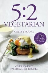 5:2 Vegetarian: Over 100 fuss-free & flavourful recipes for the fasting diet hind ja info | Retseptiraamatud | kaup24.ee