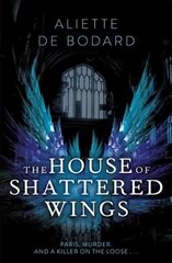 House of Shattered Wings: An epic fantasy murder mystery set in the ruins of fallen Paris цена и информация | Фантастика, фэнтези | kaup24.ee