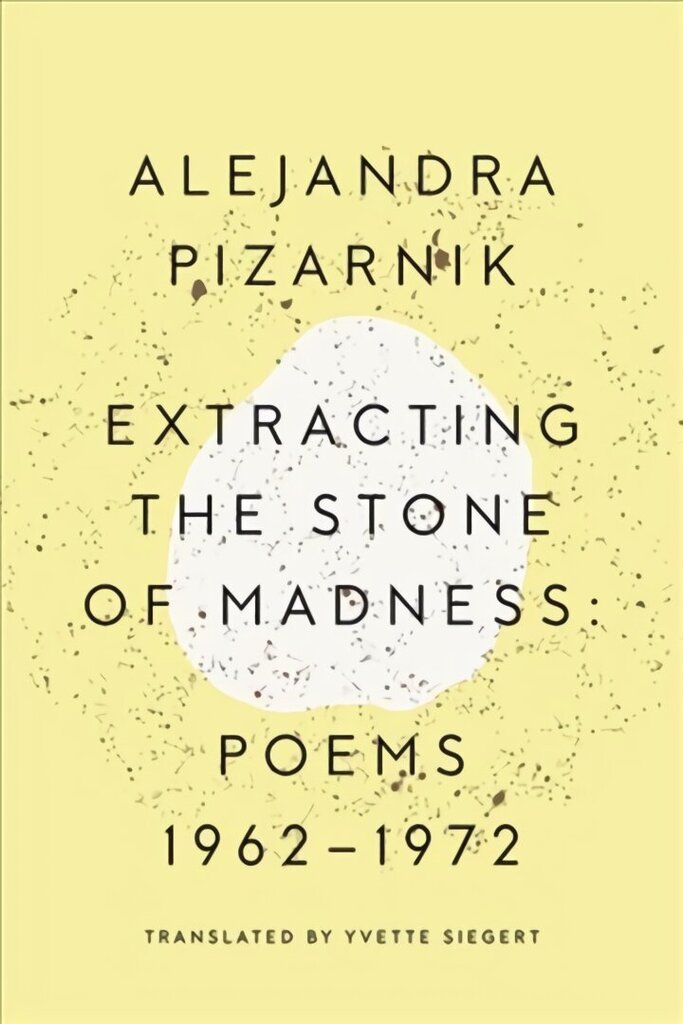 Extracting the Stone of Madness: Poems 1962 - 1972 hind ja info | Luule | kaup24.ee