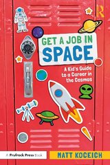 Get a Job in Space: A Kid's Guide to a Career in the Cosmos hind ja info | Noortekirjandus | kaup24.ee
