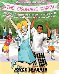 Courage Party: Helping Our Resilient Children Understand and Survive Sexual Assault цена и информация | Книги для подростков и молодежи | kaup24.ee