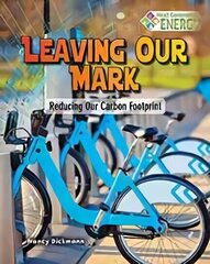 Leaving Our Mark: Reducing Our Carbon Footprint цена и информация | Книги для подростков и молодежи | kaup24.ee