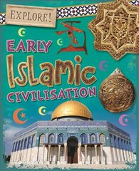 Explore!: Early Islamic Civilisation цена и информация | Книги для подростков и молодежи | kaup24.ee