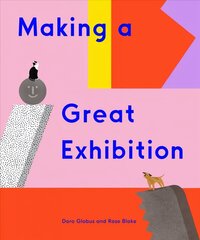 Making a Great Exhibition: (Books for Kids, Art for Kids, Art Book) hind ja info | Noortekirjandus | kaup24.ee