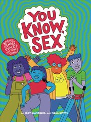 You Know, Sex: Bodies, Gender, Puberty, and Other Things цена и информация | Книги для подростков и молодежи | kaup24.ee