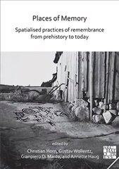Places of Memory: Spatialised Practices of Remembrance from Prehistory to   Today цена и информация | Исторические книги | kaup24.ee