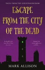 Escape from the City of the Dead: Tales from the Golden Kingdom hind ja info | Noortekirjandus | kaup24.ee