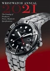 Wristwatch Annual 2021: The Catalog of Producers, Prices, Models, and Specifications hind ja info | Kunstiraamatud | kaup24.ee