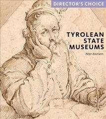 Tyrolean State Museums: Director's Choice hind ja info | Kunstiraamatud | kaup24.ee