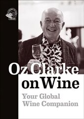 Oz Clarke on Wine: Your Global Wine Companion цена и информация | Книги рецептов | kaup24.ee