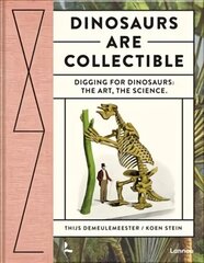 Dinosaurs are Collectible: Digging for Dinosaurs: the Art, the Science hind ja info | Tervislik eluviis ja toitumine | kaup24.ee